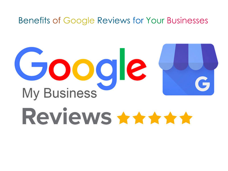 Benefits of Google Reviews for Your Businesses